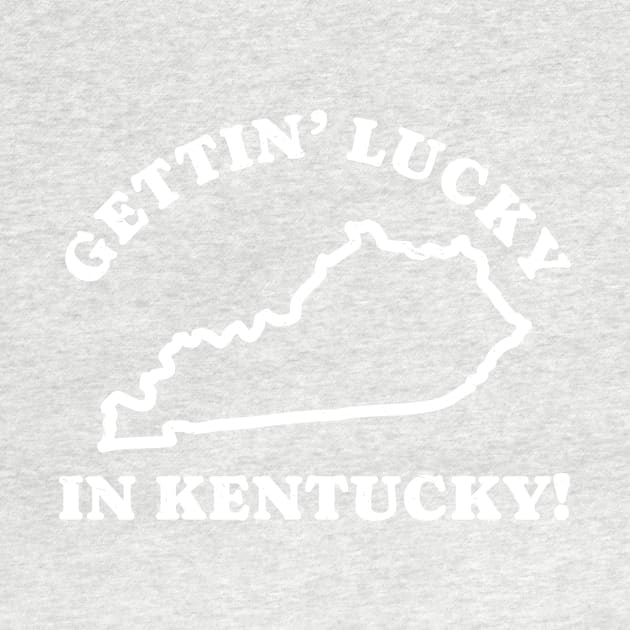 Gettin Lucky In Kentucky - Round Text by Retusafi